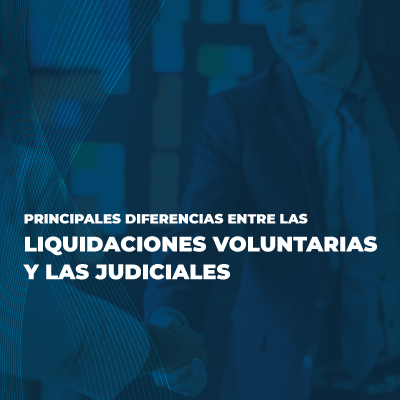 Guía Principales diferencias entre liquidaciones voluntarias y judiciales