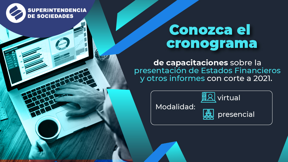 Supersociedades inicia ciclo de capacitaciones presenciales y virtuales sobre la presentación de Estados Financieros y otros informes con corte a diciembre de 2021 Supersociedades inicia ciclo de capacitaciones presenciales y virtuales sobre la presentación de Estados Financieros y otros informes con corte a diciembre de 2021