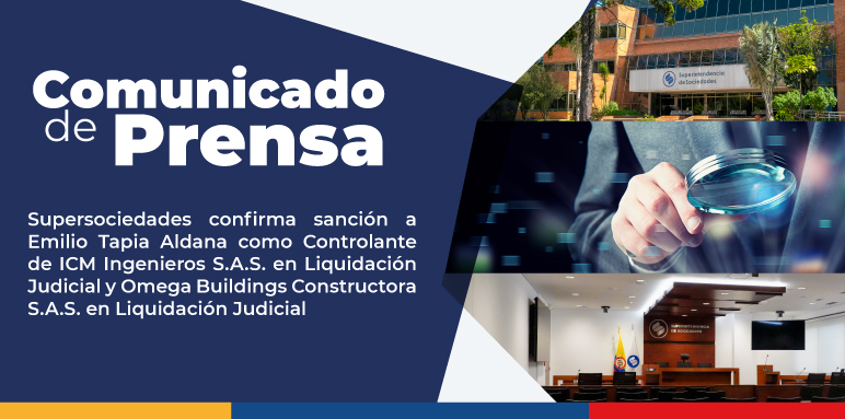 Supersociedades confirma sanción a Emilio Tapia Aldana como controlante de ICM Ingenieros S.A.S. en liquidación judicial y Omega Buildings Constructora S.A.S. en liquidación judicial